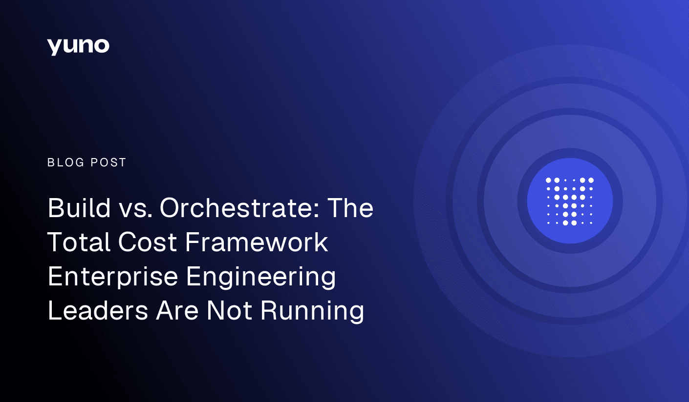 Build vs. Orchestrate: The Total Cost Framework Enterprise Engineering Leaders Are Not Running